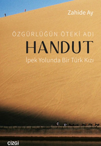 Özgürlüğün Öteki Adı Handut : İpek Yolunda Bir Türk Kızı Özgürlüğün Öteki Adı Handut : İpek Yolunda Bir Türk Kızı
