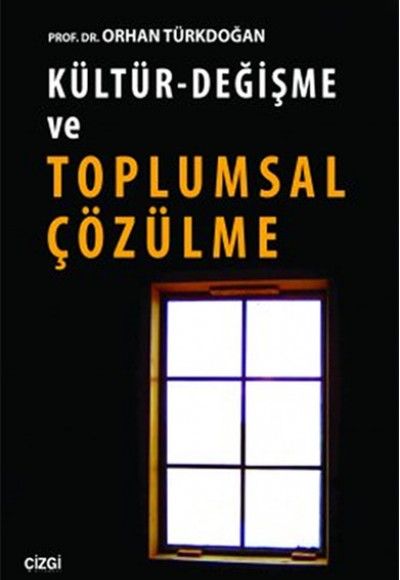 Kültür - Değişme ve Toplumsal Çözülme Kültür - Değişme ve Toplumsal Çözülme