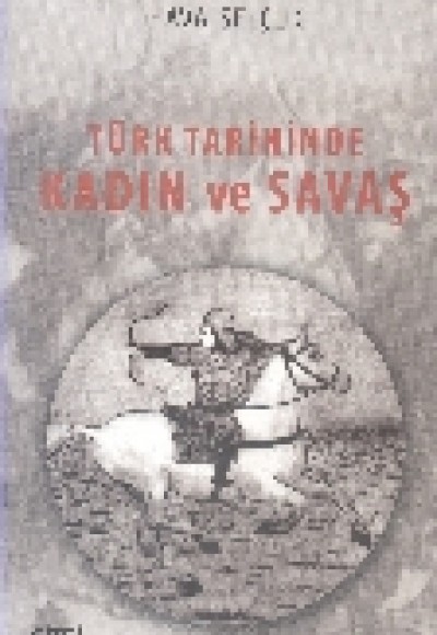 Türk Tarihinde Kadın ve Savaş Türk Tarihinde Kadın ve Savaş