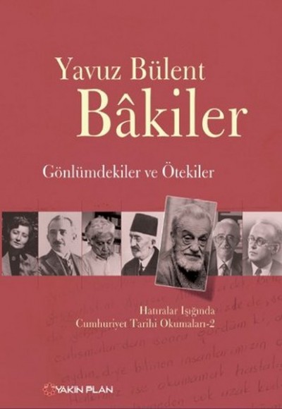 Gönlümdekiler ve Ötekiler Hatıralar Işığında Cumhuriyet Tarihi Okumaları - 2 Gönlümdekiler ve Ötekiler Hatıralar Işığında Cumhuriyet Tarihi Okumaları - 2