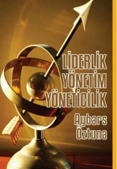 Liderlik Yönetim Yöneticilik Liderlik Yönetim Yöneticilik