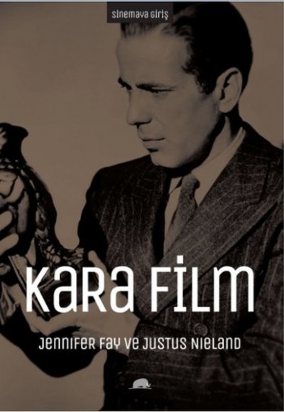 Sinemaya Giriş: Kara Film Sert Modernite ve Küreselleşme Kültürleri Sinemaya Giriş: Kara Film Sert Modernite ve Küreselleşme Kültürleri