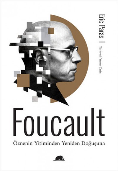 Foucault - Öznenin Yitiminden Yeniden Doğuşuna Foucault - Öznenin Yitiminden Yeniden Doğuşuna
