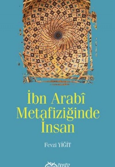 İbn Arabi Metafiziğinde İnsan İbn Arabi Metafiziğinde İnsan