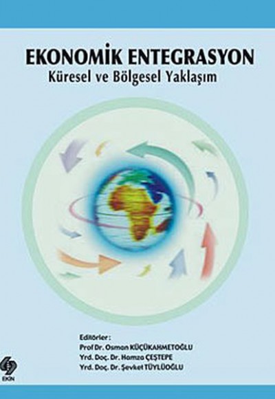 Ekonomik Entegrasyon Küresel ve Bölgesel Yaklaşım Ekonomik Entegrasyon Küresel ve Bölgesel Yaklaşım