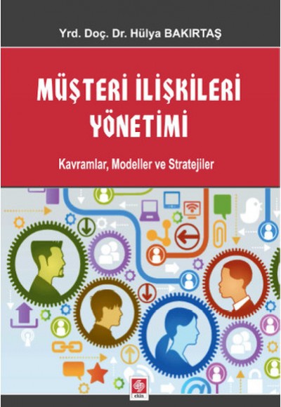 Müşteri İlişkileri Yönetimi Kavramlar, Modeller ve Stratejiler Müşteri İlişkileri Yönetimi Kavramlar, Modeller ve Stratejiler
