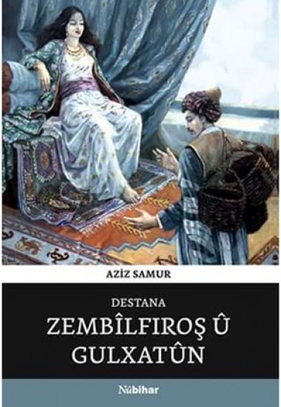 Destana Zembilfıroş u Gulxatun Destana Zembilfıroş u Gulxatun
