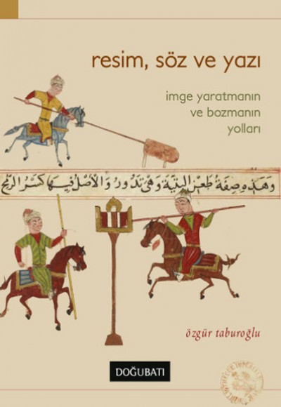 Resim, Söz ve Yazı İmge Yaratmanın ve Bozmanın Yolları Resim, Söz ve Yazı İmge Yaratmanın ve Bozmanın Yolları