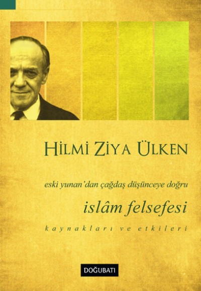 İslam Felsefesi Eski Yunan’dan Çağdaş Düşünceye Doğru İslam Felsefesi Eski Yunan’dan Çağdaş Düşünceye Doğru