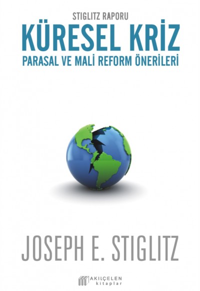 Stiglitz Raporu Küresel Kriz Parasal ve Mali Reform Önerileri Stiglitz Raporu Küresel Kriz Parasal ve Mali Reform Önerileri