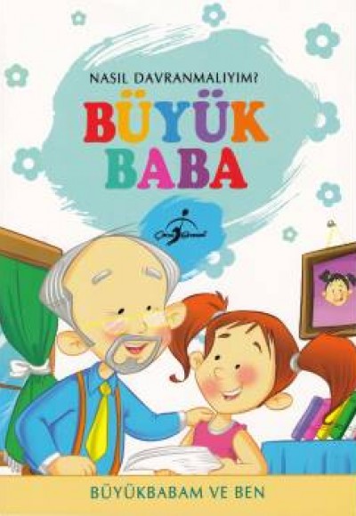Nasıl Davranmalıyım Büyük Baba Büyükbabam ve Ben
