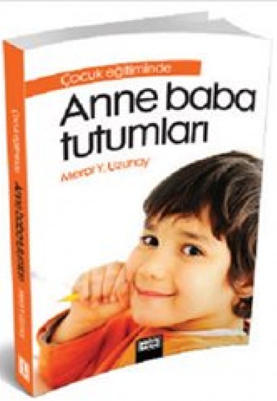 Çocuk Eğitiminde Anne Baba Tutumları Çocuk Eğitiminde Anne Baba Tutumları