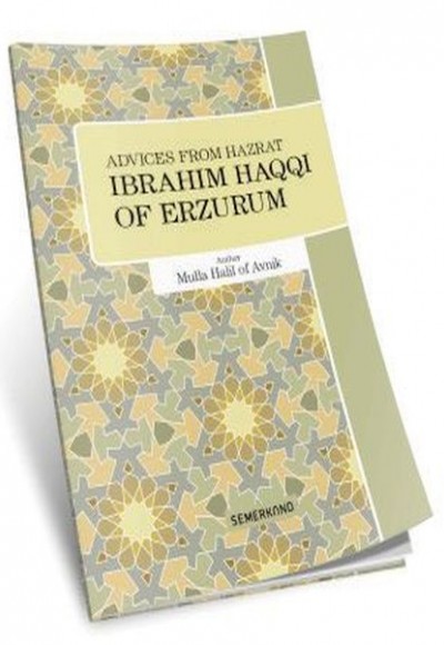 Advices From Hazrat İbrahim Haqqı of Erzurum (Nasihatler) Advices From Hazrat İbrahim Haqqı of Erzurum (Nasihatler)