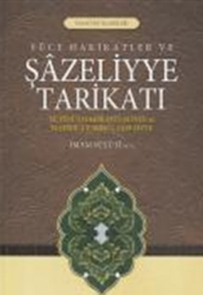 Yüce Hakikatler ve Şazeliyye Tarikatı Yüce Hakikatler ve Şazeliyye Tarikatı