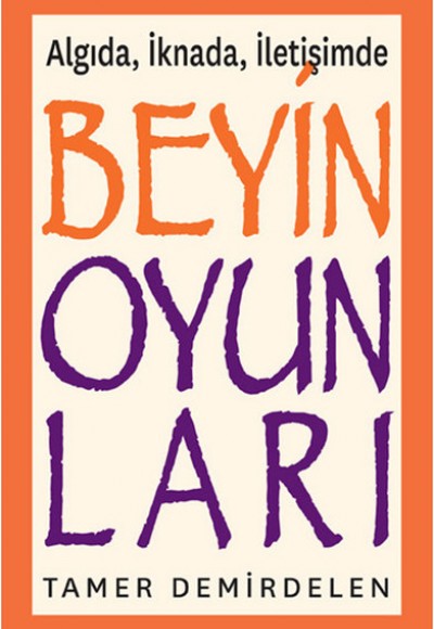 Beyin Oyunları - Algıda, İknada, İletişimde Beyin Oyunları - Algıda, İknada, İletişimde