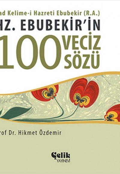 Hz. Ebubekir'in 100 Veciz Sözü Hz. Ebubekir'in 100 Veciz Sözü