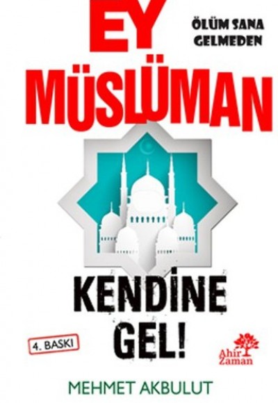 Ey Müslüman Kendine Gel! Ey Müslüman Kendine Gel!