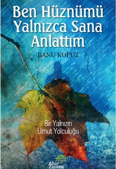 Ben Hüznümü Yalnızca Sana Anlattım Ben Hüznümü Yalnızca Sana Anlattım