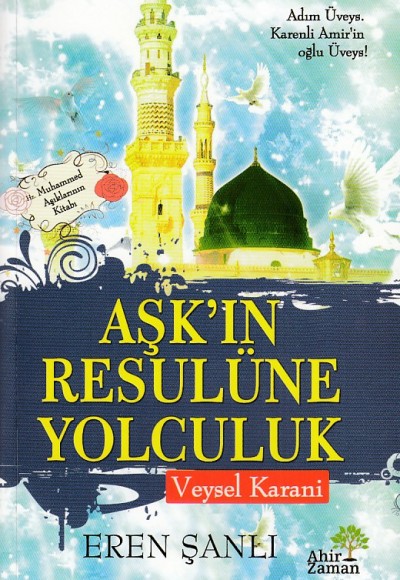 Aşkın Resulüne Yolculuk Veysel Karani Aşkın Resulüne Yolculuk Veysel Karani