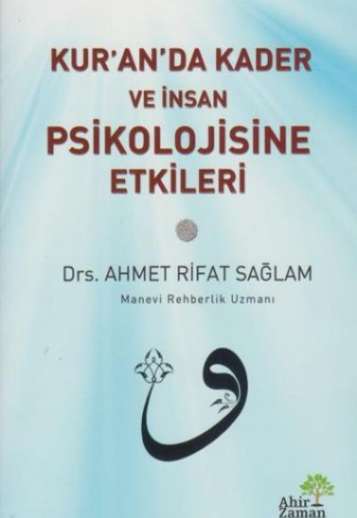 Kur'an'da Kader ve İnsan Psikolojisine Etkileri Kur'an'da Kader ve İnsan Psikolojisine Etkileri