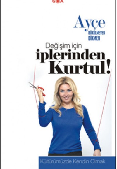 Değişim İçin İplerinden Kurtul Kültürümüzde Kendin Olmak Değişim İçin İplerinden Kurtul Kültürümüzde Kendin Olmak