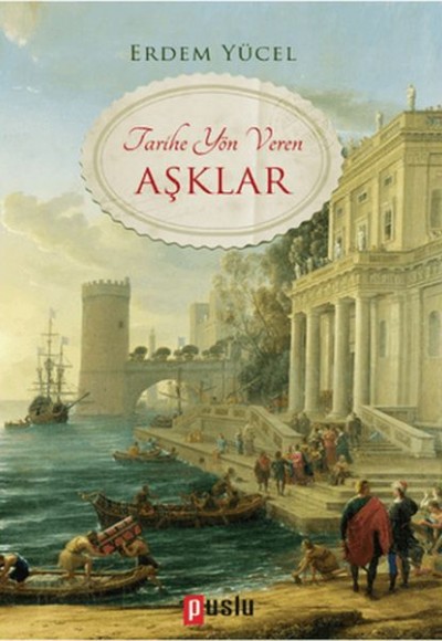 Tarihe Yön Veren Aşklar Tarihe Yön Veren Aşklar