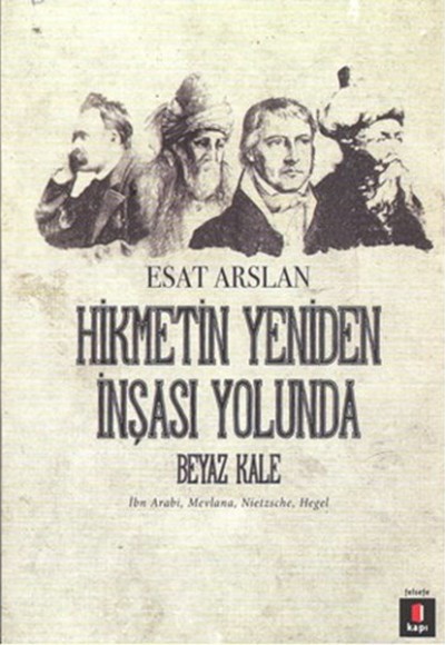 Hikmetin Yeniden İnşası Yolunda - Beyaz Kale Hikmetin Yeniden İnşası Yolunda - Beyaz Kale