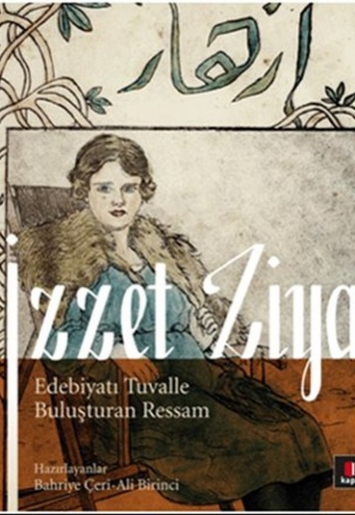 İzzet Ziya Edebiyatı Tuvalle Buluşturan Ressam İzzet Ziya Edebiyatı Tuvalle Buluşturan Ressam