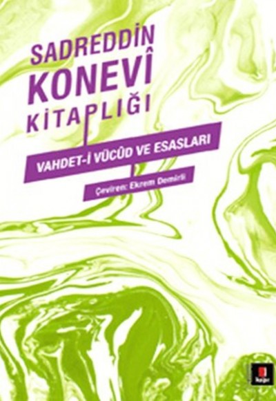 Sadreddin Konevi Kitaplığı - Vahdet-i Vücud ve Esasları Sadreddin Konevi Kitaplığı - Vahdet-i Vücud ve Esasları
