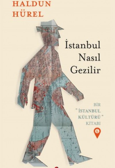 İstanbul Nasıl Gezilir - Bir İstanbul Kültürü Kitabı 6 İstanbul Nasıl Gezilir - Bir İstanbul Kültürü Kitabı 6