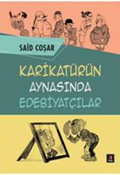 Karikatürün Aynasındaki Edebiyatçılar Karikatürün Aynasındaki Edebiyatçılar