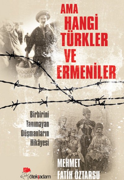 Ama Hangi Türkler ve Ermeniler Ama Hangi Türkler ve Ermeniler