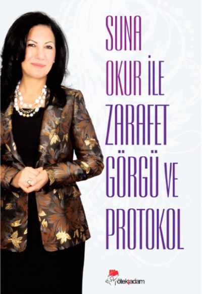 Suna Okur ile Zarafet Görgü ve Protokol Suna Okur ile Zarafet Görgü ve Protokol