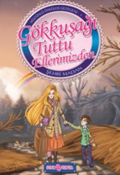 Gökkuşağı Tuttu Ellerimizden / Hüzünlü Öyküler Gezegeni -1 Gökkuşağı Tuttu Ellerimizden / Hüzünlü Öyküler Gezegeni -1