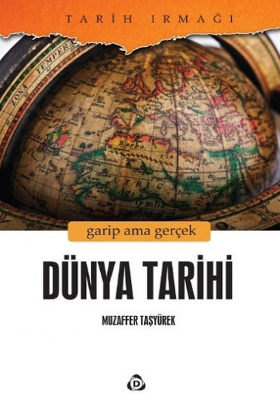 Dünya Tarihi Garip Ama Gerçek Dünya Tarihi Garip Ama Gerçek