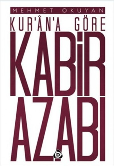 Kur'an'a Göre Kabir Azabı Kur'an'a Göre Kabir Azabı