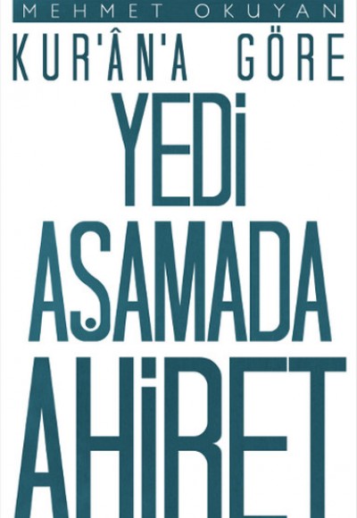 Kur'an'a Göre Yedi Aşamada Ahiret Kur'an'a Göre Yedi Aşamada Ahiret