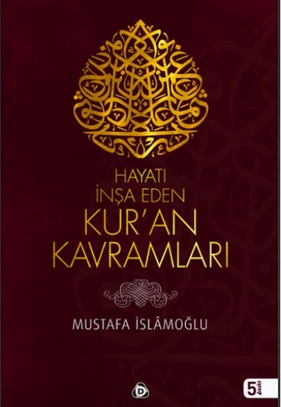 Hayatı İnşa Eden Kuran Kavramları Hayatı İnşa Eden Kuran Kavramları