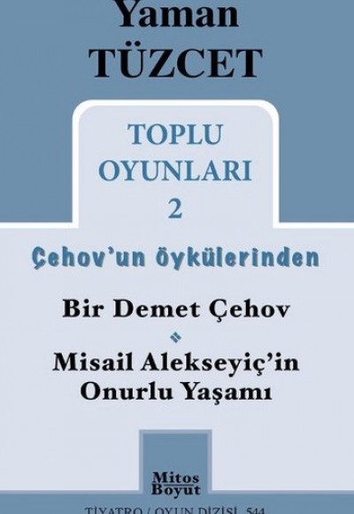 Toplu Oyunları 2 / Çehov'un Öykülerinden Bir Demet Çehov-Misail Alekseyiç'in Onurlu Yaşamı Toplu Oyunları 2 / Çehov'un Öykülerinden Bir Demet Çehov-Misail Alekseyiç'in Onurlu Yaşamı