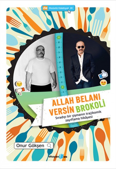 Allah Belanı Versin Brokoli - Sıradışı Bir Şişmanın Trajikomik Zayıflama Hikayesi Allah Belanı Versin Brokoli - Sıradışı Bir Şişmanın Trajikomik Zayıflama Hikayesi