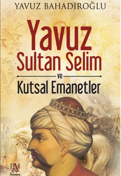 Yavuz Sultan Selim ve Kutsal Emanetler Yavuz Sultan Selim ve Kutsal Emanetler