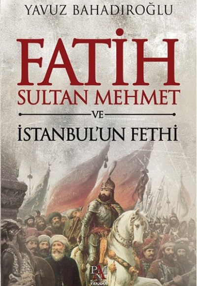 Fatih Sultan Mehmet ve İstanbul'un Fethi Fatih Sultan Mehmet ve İstanbul'un Fethi