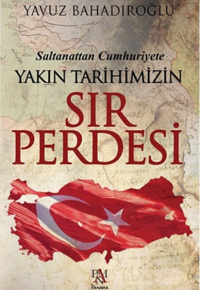 Yakın Tarihimizin Sır Perdesi Yakın Tarihimizin Sır Perdesi