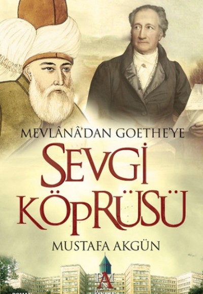 Mevlana'dan Goethe'ye Sevgi Köprüsü Mevlana'dan Goethe'ye Sevgi Köprüsü
