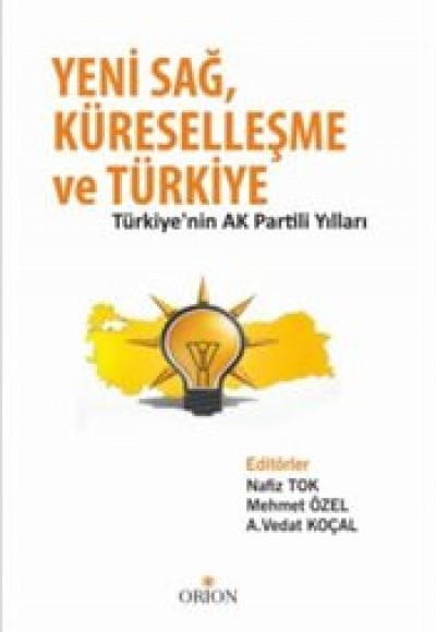 Yeni Sağ, Küreselleşme ve Türkiye Türkiye'nin Ak Partili Yılları Yeni Sağ, Küreselleşme ve Türkiye Türkiye'nin Ak Partili Yılları