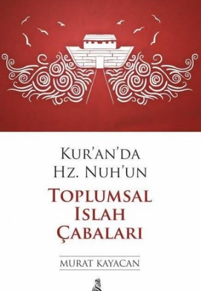Kur’an’da Hz. Nuh’un Toplumsal Islah Çabaları Kur’an’da Hz. Nuh’un Toplumsal Islah Çabaları