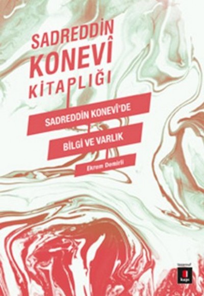 Sadreddin Konevi Kitaplığı / Sadreddin Konevi'de Bilgi ve Varlık Sadreddin Konevi Kitaplığı / Sadreddin Konevi'de Bilgi ve Varlık