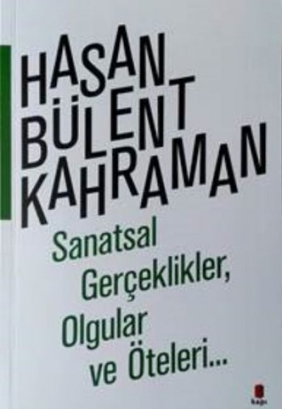 Sanatsal Gerçeklikler, Olgular ve Öteleri Sanatsal Gerçeklikler, Olgular ve Öteleri