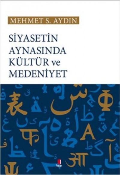 Siyasetin Aynasında Kültür ve Medeniyet Siyasetin Aynasında Kültür ve Medeniyet