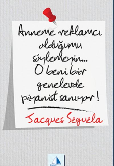 Anneme Reklamcı Olduğumu Söylemeyin!.. O beni bir Genelevde Piyanist Sanıyor Anneme Reklamcı Olduğumu Söylemeyin!.. O beni bir Genelevde Piyanist Sanıyor